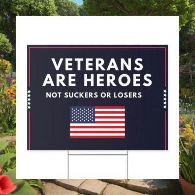 Veterans Are Heroes Not Suckers Or Losers Kamala Yard Sign