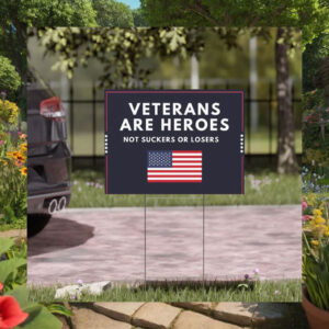Veterans Are Heroes Not Suckers Or Losers Kamala Yard Sign
