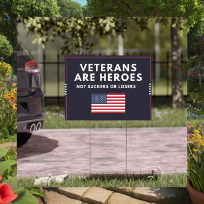 Veterans Are Heroes Not Suckers Or Losers Kamala Yard Sign