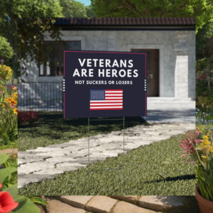 Veterans Are Heroes Not Suckers Or Losers Kamala Yard Sign