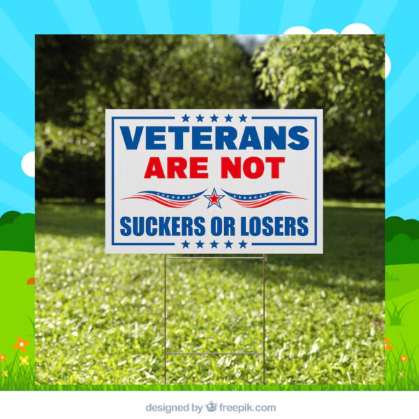 Veterans Are Not Suckers Or Losers Harris 2024 Yard Sign