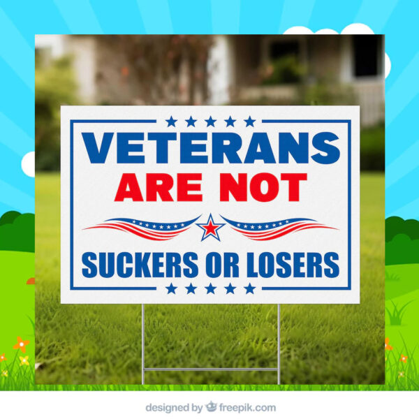 Veterans Are Not Suckers Or Losers Harris 2024 Yard Sign