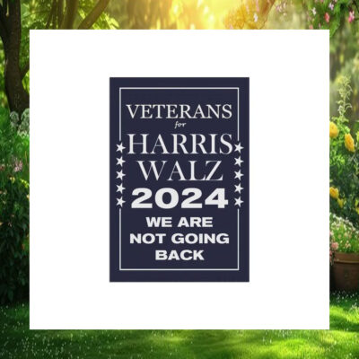Veterans For Harris Walz 2024 We Are Not Going Back Flag
