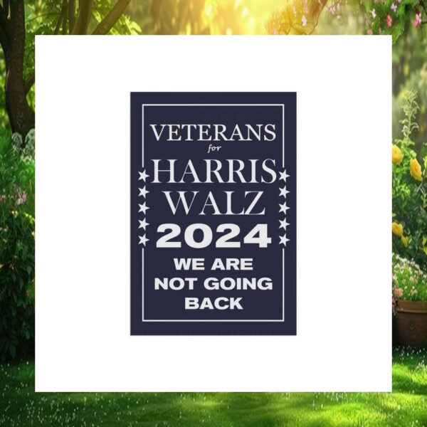 Veterans For Harris Walz 2024 We Are Not Going Back Flag