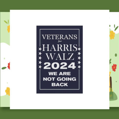 Veterans For Harris Walz 24 We Are Not Going Back Flags