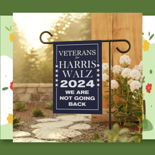 Veterans For Harris Walz 24 We Are Not Going Back Flags