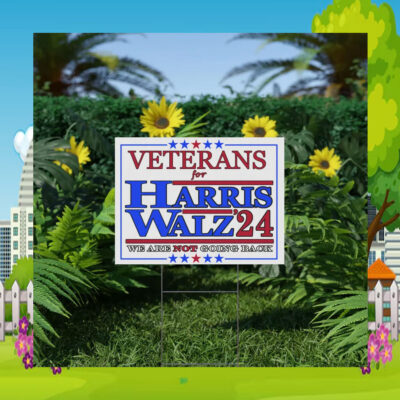 Veterans For Harris Walz '24 We Are Not Going Back Plastic Yard Sign