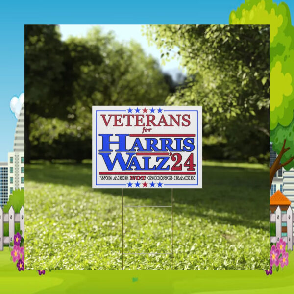Veterans For Harris Walz '24 We Are Not Going Back Plastic Yard Sign