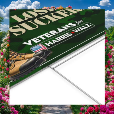 Veterans for Harris Walz Not Losers or Suckers Yard Sign