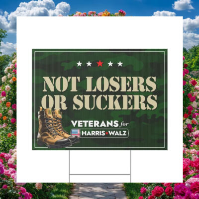 Veterans for Harris Walz Not Losers or Suckers Yard Sign