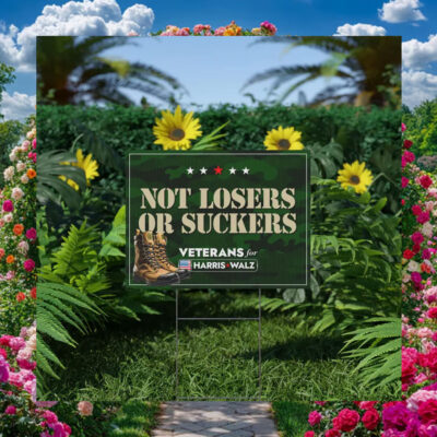 Veterans for Harris Walz Not Losers or Suckers Yard Sign