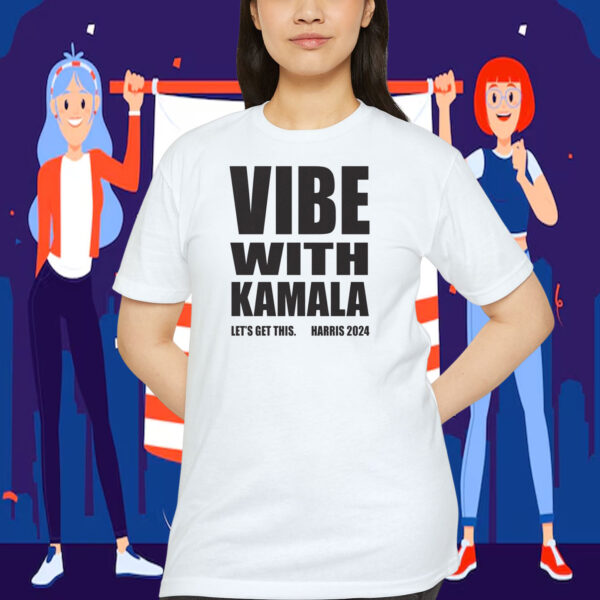 Vibe With Kamala Let's Get This. Harris 2024 Shirts