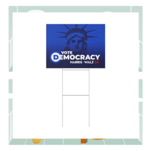 Vote Democracy Harris Walz '24 Political Yard Sign