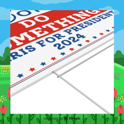 Vote Do Something Harris For President 2024 Plastic Yard Sign