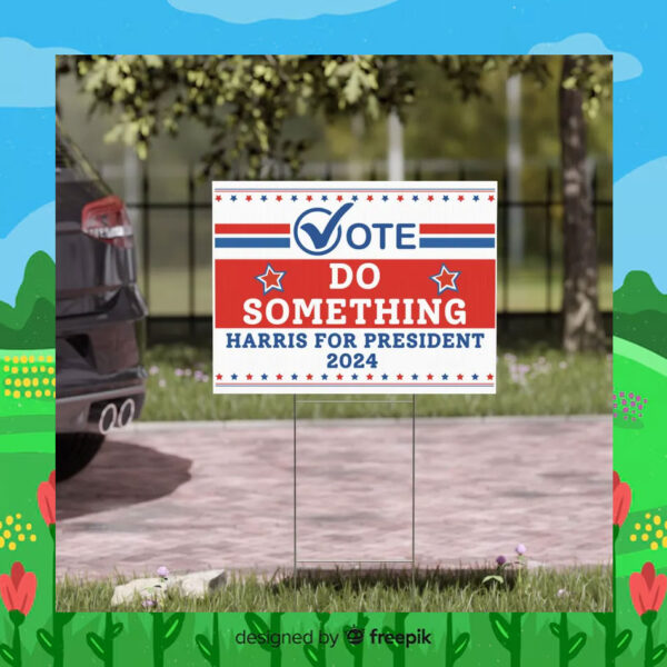 Vote Do Something Harris For President 2024 Plastic Yard Sign