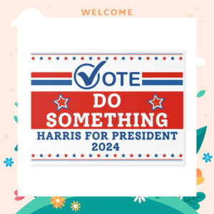 Vote Do Something Harris For President 2024 Yard Sign