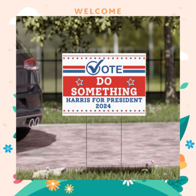 Vote Do Something Harris For President 2024 Yard Sign