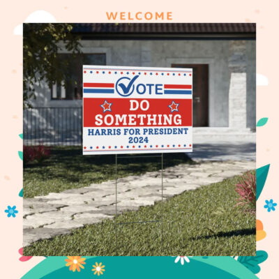 Vote Do Something Harris For President 2024 Yard Sign