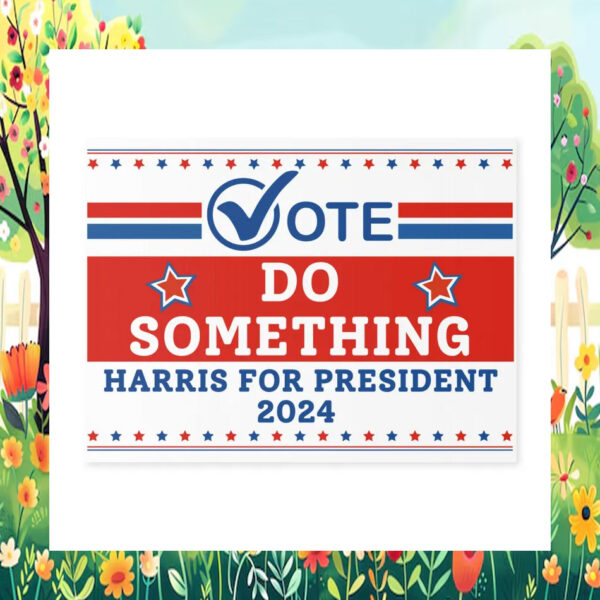 Vote Do Something Harris For President 2024 Yard Signs
