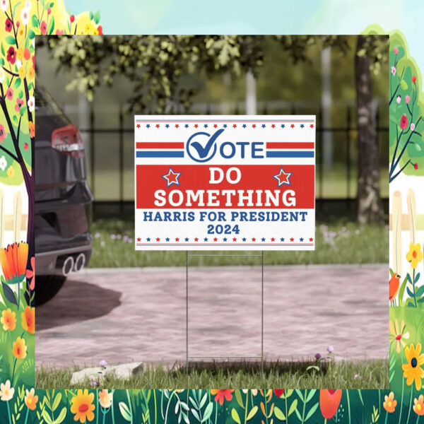 Vote Do Something Harris For President 2024 Yard Signs