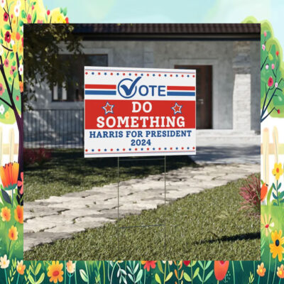 Vote Do Something Harris For President 2024 Yard Signs