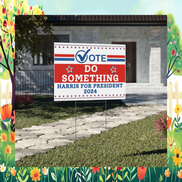 Vote Do Something Harris For President 2024 Yard Signs