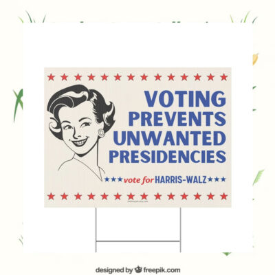 Vote For Harris Walz Voting Prevents Unwanted Presidencies 2024 Yard Sign