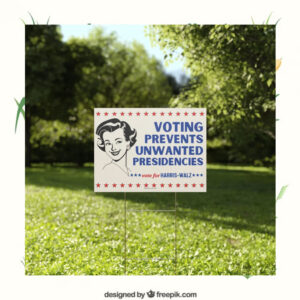 Vote For Harris Walz Voting Prevents Unwanted Presidencies 2024 Yard Sign