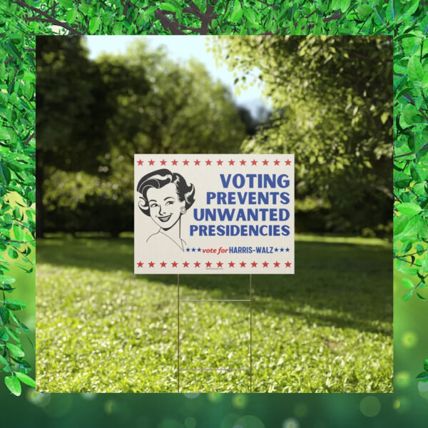 Vote For Harris Walz Voting Prevents Unwanted Presidencies Yard Sign