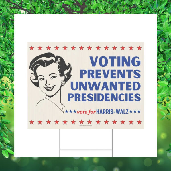 Vote For Harris Walz Voting Prevents Unwanted Presidencies Yard Sign