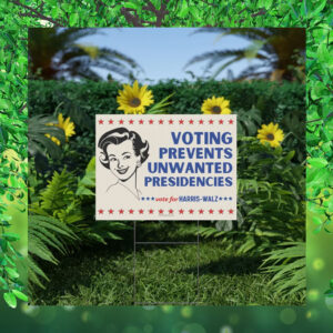 Vote For Harris Walz Voting Prevents Unwanted Presidencies Yard Sign