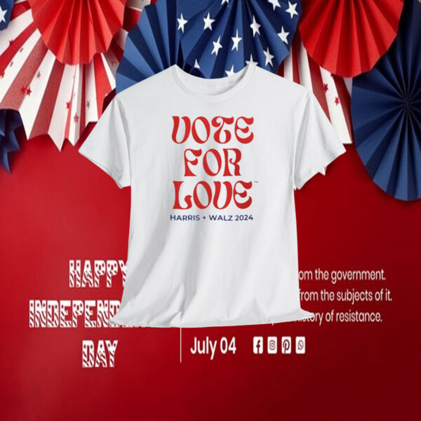 Vote For Love Harris Walz 2024 Shirt