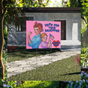 Vote For Your Daughter Kamala 2024 Yard Sign