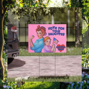 Vote For Your Daughter Kamala 2024 Yard Sign