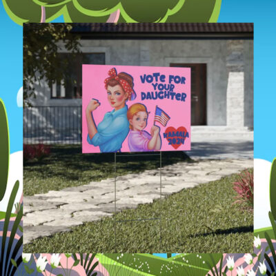 Vote For Your Daughter Kamala 2024 Yard Signs