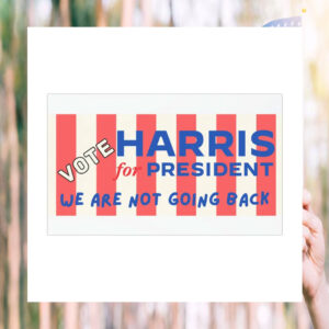 Vote Harris 24 For President We Are Not Going Back Car Magnets