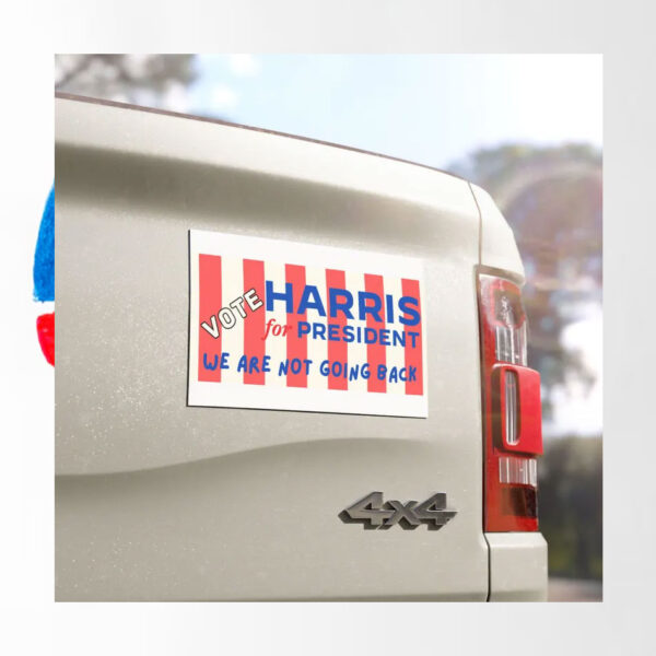 Vote Harris For President We Are Not Going Back 2024 Car Magnet