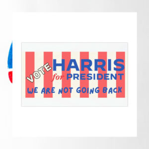 Vote Harris For President We Are Not Going Back 2024 Car Magnet