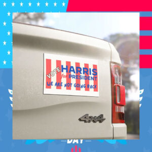 Vote Harris For President We Are Not Going Back Car Magnets