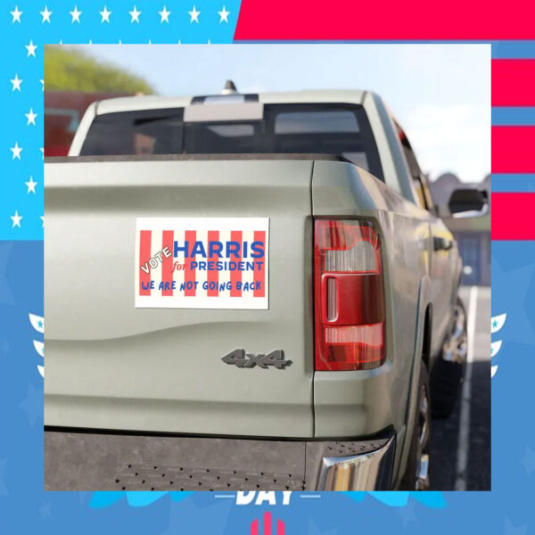 Vote Harris For President We Are Not Going Back Car Magnets