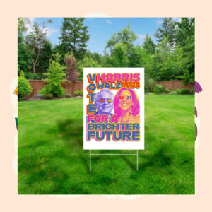 Vote Harris Walz 2024 For A Brighter Future Yard Sign