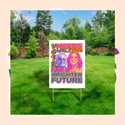 Vote Harris Walz 2024 For A Brighter Future Yard Sign