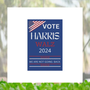 Vote Harris Walz 2024 We Are Not Going Back Flag