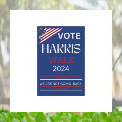 Vote Harris Walz 2024 We Are Not Going Back Flag