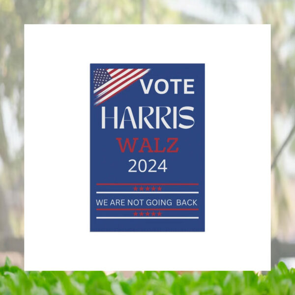 Vote Harris Walz 2024 We Are Not Going Back Flag