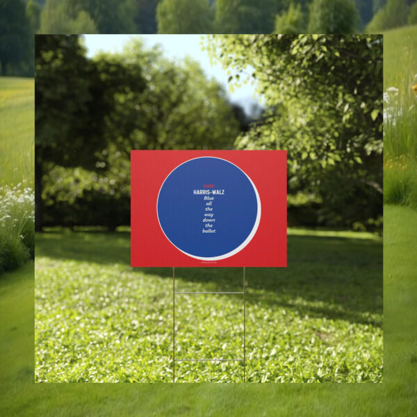 Vote Harris-Walz Blue All The Way Down The Ballot 2024 Plastic Yard Sign
