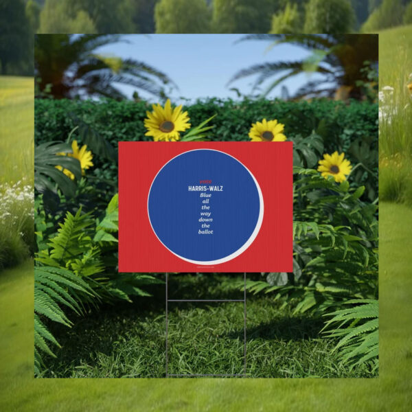 Vote Harris-Walz Blue All The Way Down The Ballot 2024 Plastic Yard Sign