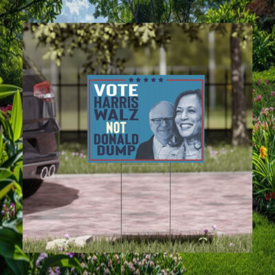 Vote Harris Walz Not Donald Dump Yard Sign