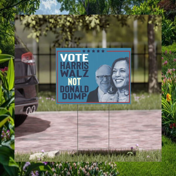 Vote Harris Walz Not Donald Dump Yard Sign