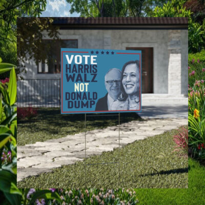 Vote Harris Walz Not Donald Dump Yard Sign